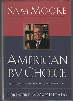 Seller image for AMERICAN BY CHOICE The Remarkable Fulfillment of an Immigrant's Dreams for sale by The Reading Well Bookstore