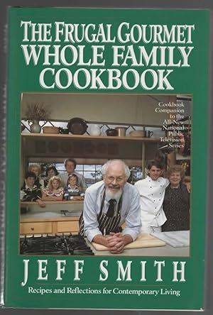 Seller image for THE FRUGAL GOURMET WHOLE FAMILY COOKBOOK Recipes and Reflections for Contemporary Living for sale by The Reading Well Bookstore