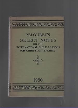 Immagine del venditore per PELOUBETS SELECT NOTES ON THE INTERNATIONAL SUNDAY SCHOOL LESSONS 1950 venduto da The Reading Well Bookstore