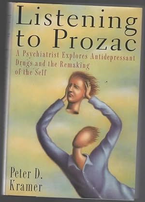 Imagen del vendedor de LISTENING TO PROZAC A Psychiatrist Explores Antidepressant Drugs and the Remaking of the Self a la venta por The Reading Well Bookstore