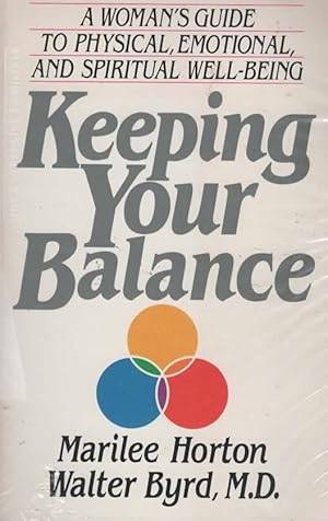 Seller image for KEEPING YOUR BALANCE A Woman's Guide to Physical, Emotional, and Spiritual Well-Being for sale by The Reading Well Bookstore