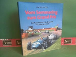 Bild des Verkufers fr Vom Semmering zum Grand Prix. - Der Automobilsport in sterreich und seine Geschichte. zum Verkauf von Antiquariat Deinbacher
