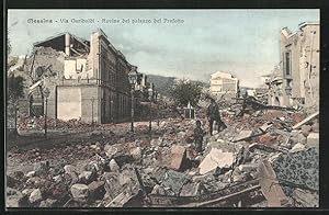 Ansichtskarte Messina, Via Garibaldi, Rovine del palazzo del Prefetto, Erdbeben