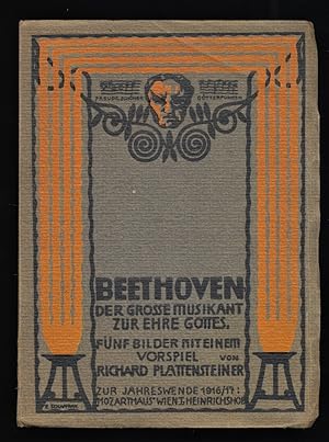 "Beethoven" der große Musikant zur Ehre Gottes : Fünf Bilder mit einem Vorspiel.