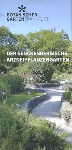 Der Senckenbergische Arzneipflanzengarten / Botanischer Garten Frankfurt ; Texte : Indra Starke-O...