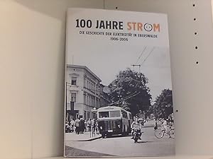 100 Jahre Strom: Die Geschichte der Elektrizität in Eberswalde 1906-2006