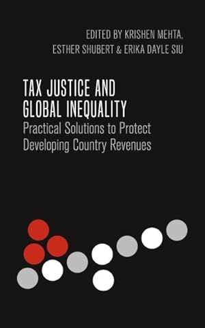 Seller image for Tax Justice and Global Inequality : Practical Solutions to Protect Developing Country Revenues for sale by GreatBookPrices