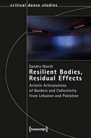 Resilient Bodies, Residual Effects Artistic Articulations of Borders and Collectivity from Lebano...