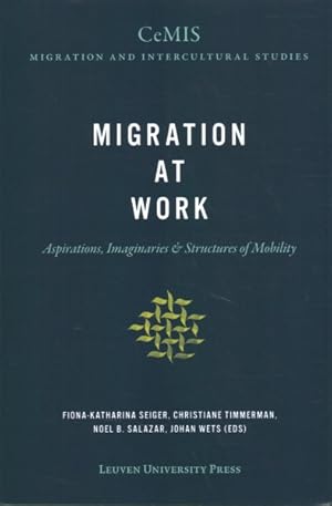 Bild des Verkufers fr Migration at Work : Aspirations, Imaginaries, and Structures of Mobility zum Verkauf von GreatBookPrices