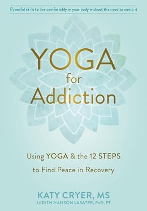 Imagen del vendedor de Yoga for Addiction : Using Yoga & the Twelve Steps to Find Peace in Recovery a la venta por GreatBookPrices