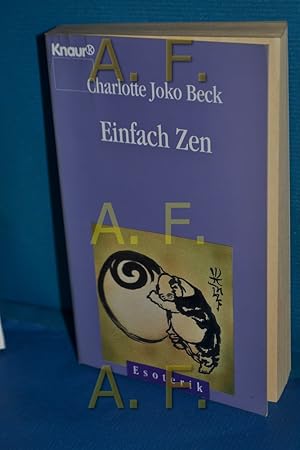 Bild des Verkufers fr Einfach Zen Aus dem Amerikan. von Bettine Braun / Knaur , 86070 : Esoterik zum Verkauf von Antiquarische Fundgrube e.U.