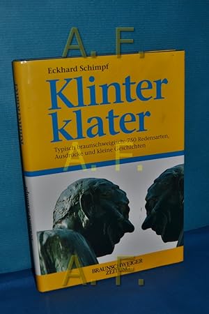 Bild des Verkufers fr Klinter klater. Typisch braunweigisch: 750 Redensarten Ausdrcke und kleine Geschichten zum Verkauf von Antiquarische Fundgrube e.U.