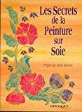 Immagine del venditore per Les Secrets De La Peinture Sur Soie venduto da RECYCLIVRE