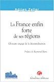 Seller image for La France Enfin Forte De Ses Rgions : Glossaire Engag De La Dcentralisation for sale by RECYCLIVRE