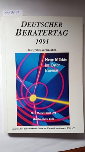 Deutscher Beratertag 1991 - Kongressdokumentation - Neue Märkte im Osten Europas. Maritim-Hotel B...