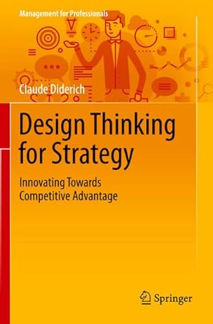 Image du vendeur pour Design Thinking for Strategy : Innovating Towards Competitive Advantage mis en vente par AHA-BUCH GmbH