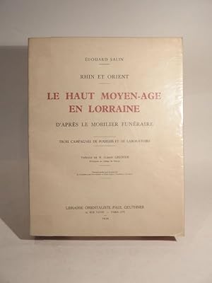 Rhin et Orient : Le Haut Moyen-Age en Lorraine, d'après le mobilier funéraire. Trois campagnes de...