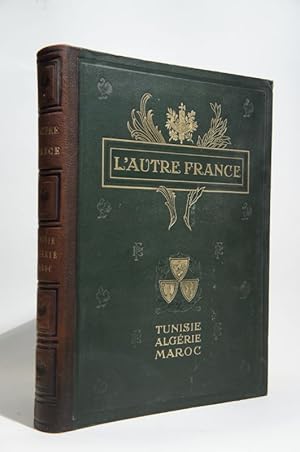 L'autre France : Tunisie, Algérie, Maroc.