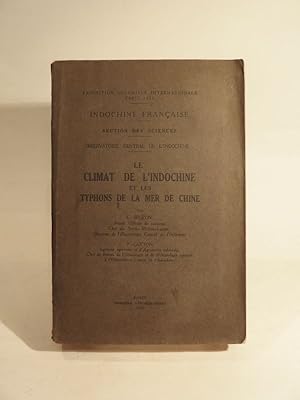 Seller image for Exposition coloniale internationale de 1931 : Indochine franaise : Section des sciences : Observatoire central de l'Indochine : Le climat de l'Indochine et les typhons de la Mer de Chine. for sale by L'Ancienne Librairie