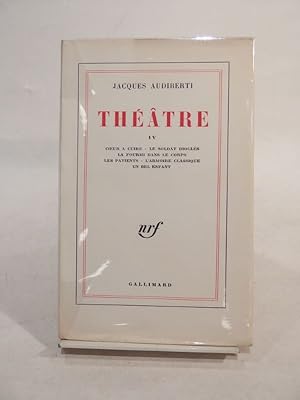 Théâtre IV : Coeur à cuire - Le Soldat Dioclès - La Fourmi dans le corps - Les Patients - L'Armoi...