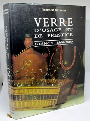 Verre d'usage et de prestige. France 1500-1800