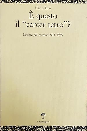 È QUESTO IL CARCER TETRO? LETTERE DAL CARCERE 1934-1935
