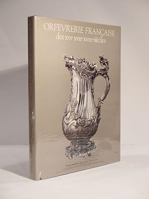 Immagine del venditore per Orfvrerie franaise des XVIe XVIIe XVIIIe sicles. Catalogue raissonn des collections du Muse des Arts Dcoratifs et du Muse Nissim de Camondo. venduto da L'Ancienne Librairie