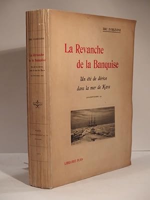 La Revanche de la Banquise. Un été de dérive dans la mer de Kara, juin-septembre 1907.