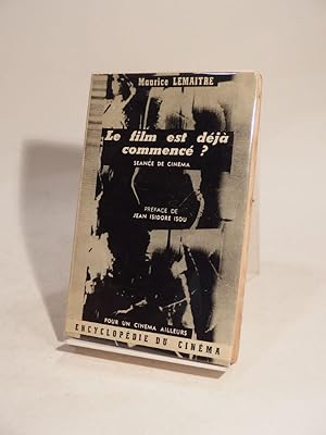 Seller image for Le film est dj commenc ? Sance de cinma. Prface de Jean Isidore Isou. for sale by L'Ancienne Librairie