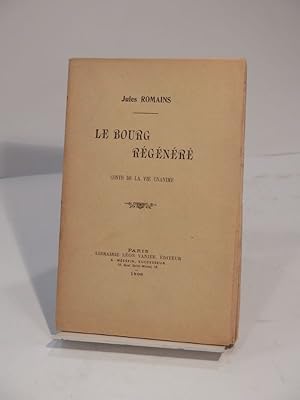 Le Bourg régénéré. Conte de la vie unanime.