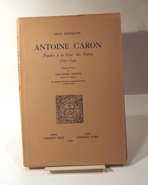 Imagen del vendedor de Antoine Caron Peintre  la Cour des Valois 1521 - 1599. a la venta por L'Ancienne Librairie