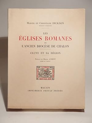 Les églises romanes de l'ancien diocèse de Châlon. Cluny et sa région. Préface de Marcel Aubert.