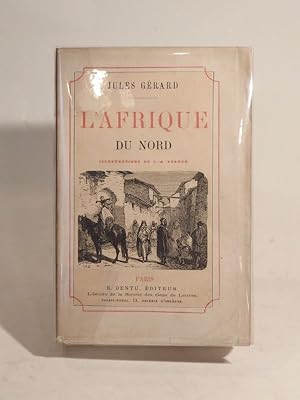 L'Afrique du Nord : Description - Histoire - Armée - Population - Administration et colonisation ...