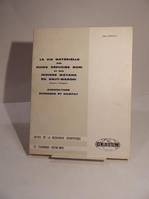 Immagine del venditore per La Vie mat�rielle des Noirs r�fugi�s Boni et des Indiens Wayana du Haut-Maroni (Guyane Fran�aise). Agriculture, Economie et Habitat. venduto da L'Ancienne Librairie