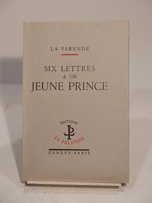Six Lettres à un Jeune Prince.