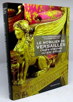 Bild des Verkufers fr Le Mobilier de Versailles. Chefs-d'oeuvre du XIXe sicle zum Verkauf von L'Ancienne Librairie