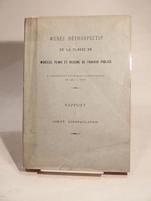 Musée rétrospectif de la classe 29. Modèles, plans et dessins de travaux publics à l'Exposition u...