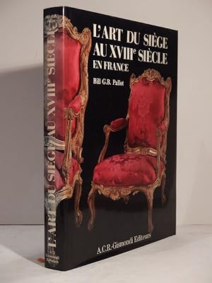 Image du vendeur pour L'Art du sige au XVIIIe sicle en France. Prface de Svend Eriksen. Avant-propos de Karl Lagerfeld. mis en vente par L'Ancienne Librairie