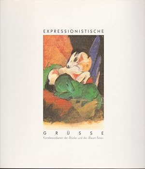 Expressionistische Grüsse. Künstlerpostkarten der "Brücke" und des "Blauen Reiter"