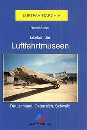 Seller image for Lexikon der Luftfahrt-Museen in Deutschland, sterreich, Schweiz for sale by Antiquariat Armebooks