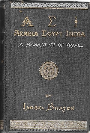 A. E. I. Arabia Egypt India. A Narrative of Travel. London, William Mullan and Son, 1879.