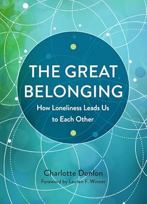 Image du vendeur pour Great Belonging : How Loneliness Leads Us to Each Other mis en vente par GreatBookPrices