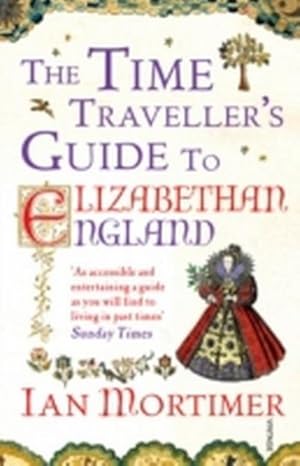 Seller image for The Time Traveller's Guide to Elizabethan England for sale by BuchWeltWeit Ludwig Meier e.K.