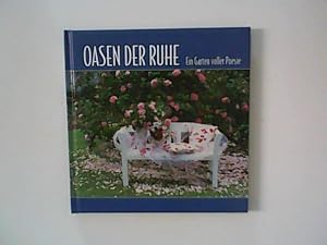 Seller image for Oasen der Ruhe : ein Garten voller Poesie for sale by ANTIQUARIAT FRDEBUCH Inh.Michael Simon