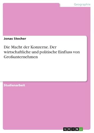 Bild des Verkufers fr Die Macht der Konzerne. Der wirtschaftliche und politische Einfluss von Grounternehmen zum Verkauf von AHA-BUCH GmbH