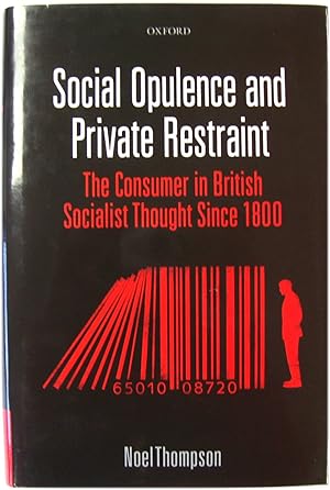 Bild des Verkufers fr Social Opulence and Private Restraint: The Consumer in British Socialist Thought Since 1800 zum Verkauf von PsychoBabel & Skoob Books