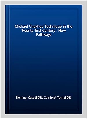 Seller image for Michael Chekhov Technique in the Twenty-first Century : New Pathways for sale by GreatBookPrices