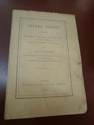 Imagen del vendedor de Adolphe Garrigou : Ibres - Ibrie. Etude sur l'origine & les migrations de ces Ibres premiers habitants connus de l'occident de l'Europe. (Edition originale) a la venta por Le livre de sable