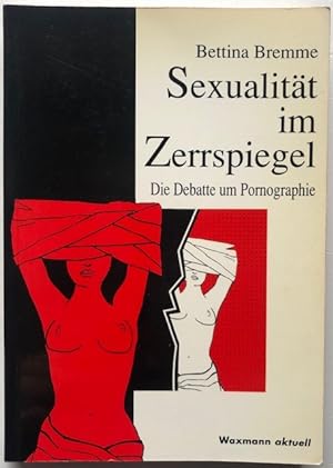 Imagen del vendedor de Sexualitt im Zerrspiegel. Die Debatte um Pornographie. a la venta por Antiquariat Lohmann