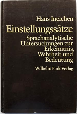 Image du vendeur pour Einstellungsstze. Sprachanalytische Untersuchungen zur Erkenntnis, Wahrheit und Bedeutung. mis en vente par Antiquariat Lohmann